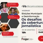 Os desafios da cobertura em tempos de desinformação é tema de webinar do Observatório da Imprensa