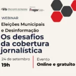 Os desafios da cobertura em tempos de desinformação é tema de webinar do Observatório da Imprensa