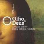 Livro: O olho de Deus: Ensaios sobre mídia, política e cultura